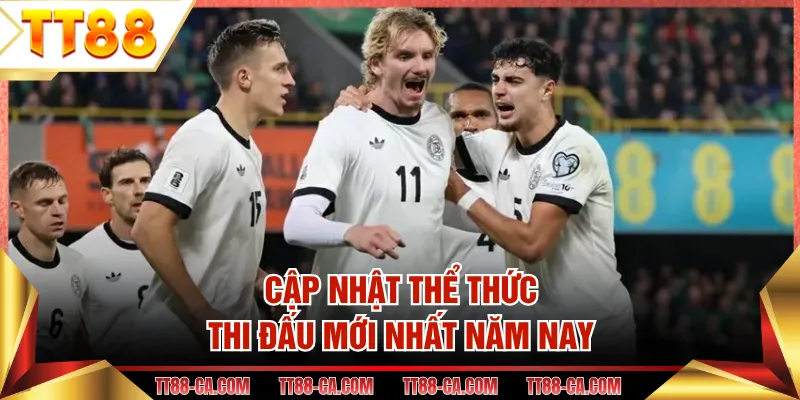 Cập nhật thể thức thi đấu mới nhất năm nay